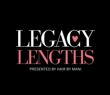 Legacy Lengths by Hair By Mani LLC